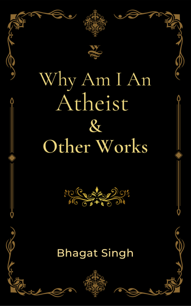 Cover — Why am I an Atheist & Other Works